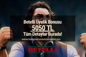 Betelli Üyelik Bonusu hakkında tüm detaylar yazımızda
